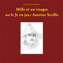 Jacques Roman - Antoine Sevilla : Mille et un visages ou le Je en Jeu