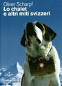 Oliver Scharpf - Lo chalet e altri miti svizzeri