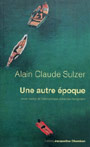 Alain Claude Sulzer : Une autre époque