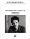 Matthias Zschokke - La commissaire chantante ; L'ami riche ; L'invitation