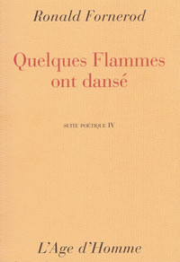 Ronald Fornerod / Quelques Flammes ont dansé