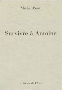 Michel Pont - Survivre à Antoine