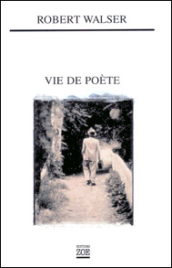 Robert Walser - Vie de Poète
