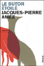 Jacques Pierre Ame - Le butor toil
