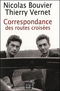 Nicolas Bouvier - Thierry Vernet / Correspondance des routes croises