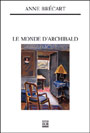 Anne Brcart - Le monde d'Archibald