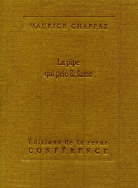 Maurice Chappaz : La pipe qui prie & fume