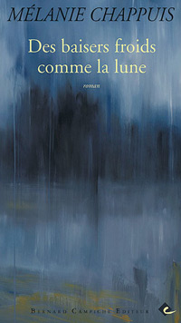 M�lanie Chappuis / Des baisers froids comme la lune
