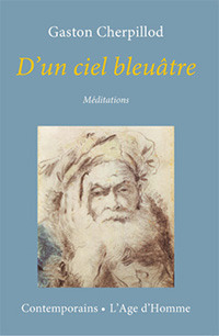 Gaston Cherpillod, D'un ciel bleutre