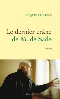 Jacques Chessex / Le Dernier Crâne de M. de Sade
