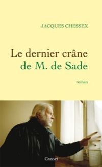 Jacques Chessex / Le Dernier Crne de M. de Sade