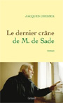 Jacques Chessex - Le Dernier Crne de M. de Sade 