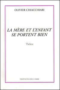 Olivier Chiacchiari / La mère et l'enfant se portent bien