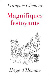 Franois Clment, Magnifiques festoyants
