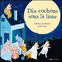 Lindsay Lee Johnson - Carll Cneut / Dix cochons sous la lune