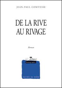 Jean-Paul Comtesse / De la Rive au Rivage 