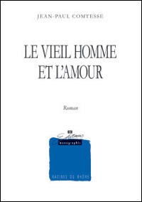 Jean-Paul Comtesse / Le Vieil Homme et l'Amour