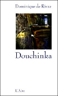 Dominique de Rivaz - Douchinka
