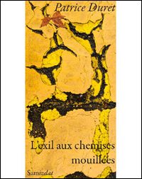 Patrice Duret / L'exil aux chemises mouilles