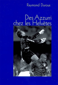 Raymond Durous : Des Azzurri chez les Helvtes