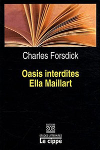 Charles Fordsick - Oasis interdites. Ella Maillart 