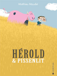 Matthieu Maudet / Hrold et Pissenlit