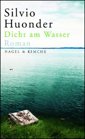 Silvio Huonder / Dicht am Wasser