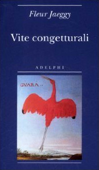 Fleur Jaeggy - Vite congetturali