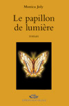 Monica Joly - Le papillon de lumire