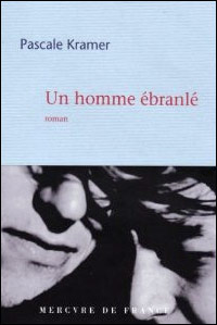 Pascale Kramer / Un homme ébranlé