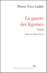 Pierre Yves Lador - La guerre des l&eacute;gumes