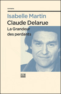 Isabelle Martin / Claude Delarue : la grandeur des perdants