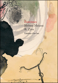 Jrme Meizoz & Zivo, Fantmes