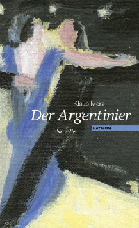 Klaus Merz / Der Argentinier