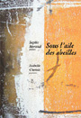 Sophie Morandi (pomes) et Isabelle Chossis (peintures) - Sous laile des abeilles