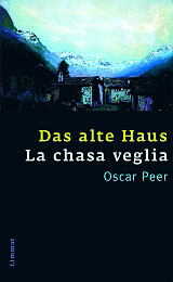 Oscar Peer : Das alte Haus / La chasa veglia