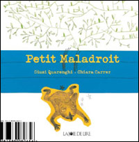 Giusi Quarenghi - Chiara Carrer / Petit maladroit