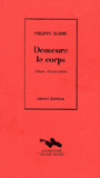 Philippe Rahmy - Demeure le corps