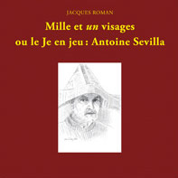 Jacques Roman - Antoine Sevilla, Mille et un visages ou le Je en Jeu