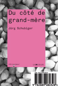 Jrg Schubiger / Du ct de grand-mre 