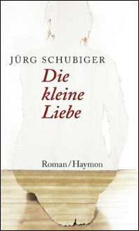 Jrg Schubiger: Die kleine Liebe