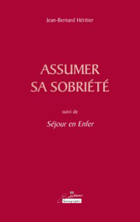 Jean-Bernard Hritier / Assumer sa sobrit, suivi de Sjour en Enfer