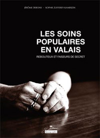 Jrme Debons, Sophie Zufferey / Les soins populaires en Valais 