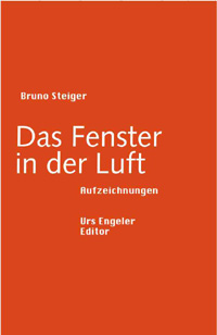 Bruno Steiger/ Das Fenster in der Luft