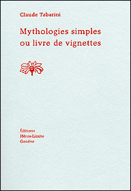 Claude Tabarini - Mythologies simples ou livre de vignettes