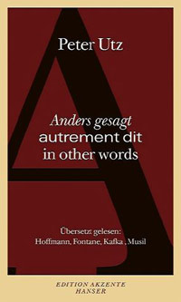 Peter Utz : Anders gesagt - autrement dit - in other words