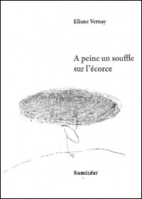 Eliane Vernay / A peine un souffle sur l'corce