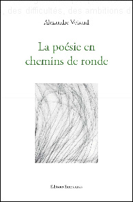 Alexandre Voisard / La posie en chemins de ronde