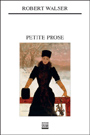 Robert Walser - Petite prose & Au bureau