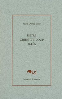 Mary-Laure Zoss / Entre chien et loup jets 